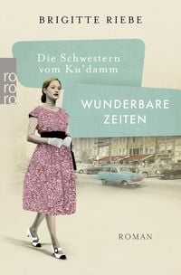 Produktbild: Die Schwestern vom Ku'damm: Wunderbare Zeiten