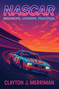 Produktbild: NASCAR - Geschichte, Legenden, Trag&ouml;dien