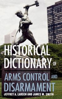 Produktbild: Historical Dictionary of Arms Control and Disarmament