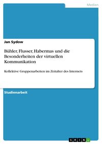 Produktbild: B&uuml;hler, Flusser, Habermas und die Besonderheiten der virtuellen Kommunikation
