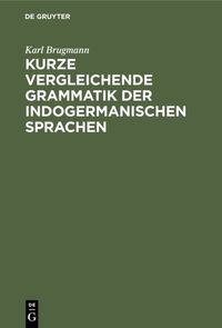 Produktbild: Kurze vergleichende Grammatik der indogermanischen Sprachen