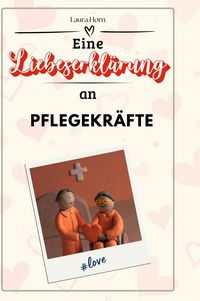 Produktbild: Eine Liebeserkl&auml;rung an Pflegekr&auml;fte