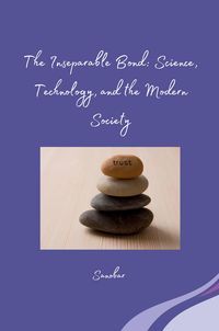 Produktbild: The Inseparable Bond: Science, Technology, and the Modern Society