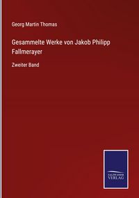 Produktbild: Gesammelte Werke von Jakob Philipp Fallmerayer