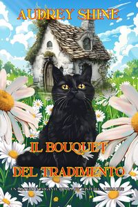 Produktbild: Il Bouquet del Tradimento (Un Mistero Intrigante di Willow Wisteria - Libro Due)
