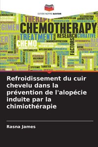 Produktbild: Refroidissement du cuir chevelu dans la pr&eacute;vention de l'alop&eacute;cie induite par la chimioth&eacute;rapie