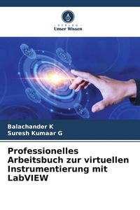 Produktbild: Professionelles Arbeitsbuch zur virtuellen Instrumentierung mit LabVIEW