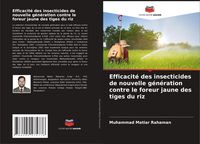 Produktbild: Efficacit&eacute; des insecticides de nouvelle g&eacute;n&eacute;ration contre le foreur jaune des tiges du riz