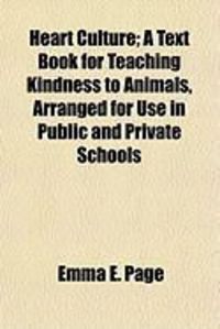 Produktbild: Heart Culture; A Text Book for Teaching Kindness to Animals, Arranged for Use in Public and Private Schools