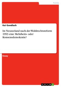 Produktbild: Ist Neuseeland nach der Wahlrechtsreform 1993 eine Mehrheits- oder Konsensdemokratie?
