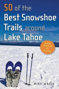 Produktbild: 50 of the Best Snowshoe Trails Around Lake Tahoe
