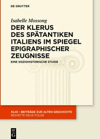 Produktbild: Der Klerus des sp&auml;tantiken Italiens im Spiegel epigraphischer Zeugnisse