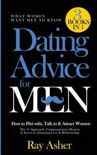 Produktbild: Dating Advice for Men, 3 Books in 1 (What Women Want Men To Know)