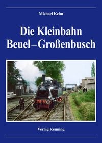 Produktbild: Die Kleinbahn Beuel &ndash; Gro&szlig;enbusch