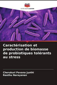 Produktbild: Caract&eacute;risation et production de biomasse de probiotiques tol&eacute;rants au stress