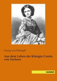 Produktbild: Aus dem Leben der K&ouml;nigin Carola von Sachsen