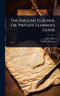 Produktbild: The English Teacher, Or, Private Learner's Guide