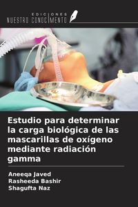 Produktbild: Estudio para determinar la carga biol&oacute;gica de las mascarillas de ox&iacute;geno mediante radiaci&oacute;n gamma