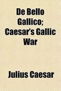 Produktbild: De Bello Gallico; Caesar's Gallic War