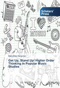 Produktbild: Get Up, Stand Up! Higher Order Thinking in Popular Music Studies