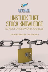Produktbild: Unstuck That Stuck Knowledge | Sunday Crossword Puzzles | 70 Hard Puzzles to Complete