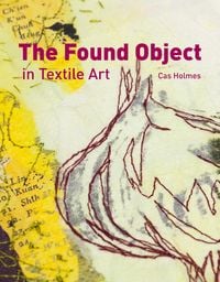 Produktbild: Holmes, C: Found Object in Textile Art