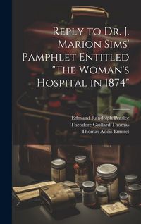 Produktbild: Reply to Dr. J. Marion Sims' Pamphlet Entitled "The Woman's Hospital in 1874"