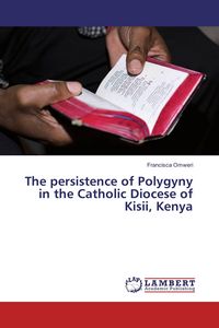 Produktbild: The persistence of Polygyny in the Catholic Diocese of Kisii, Kenya