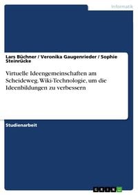 Produktbild: Virtuelle Ideengemeinschaften am Scheideweg. Wiki-Technologie, um die Ideenbildungen zu verbessern