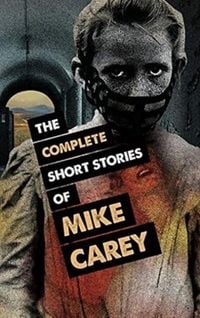 Produktbild: The Complete Short Stories of Mike Carey