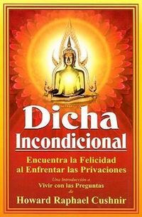 Produktbild: Dicha Incondicional: Encuentra la Felicidad al Enfrentar las Privaciones = Unconditional Bliss