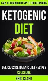 Produktbild: Ketogenic Diet: Delicious Ketogenic Diet Recipes Cookbook: Easy Ketogenic Lifestyle For Beginners