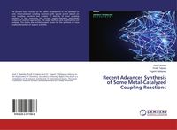 Produktbild: Recent Advances Synthesis of Some Metal-Catalyzed Coupling Reactions