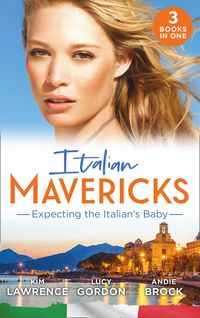 Produktbild: Italian Mavericks: Expecting The Italian's Baby: One Night to Wedding Vows (Wedlocked!) / Expecting the Fellani Heir / The Shock Cassano Baby