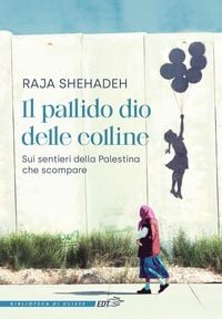 Produktbild: Il pallido dio delle colline. Sui sentieri della Palestina che scompare