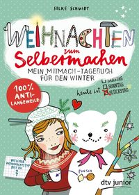 Weihnachten zum Selbermachen Mein Mitmach-Tagebuch für den Winter Silke Schmidt