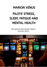 Produktbild: Professional airline Pilots' Stress, Sleep Problems, Fatigue and Mental Health in Terms of Depression, Anxiety, Common Mental Disorders, and Wellbeing