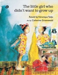 Produktbild: The Little Girl Who Didn't Want to Grow Up*
