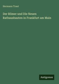 Produktbild: Der R&ouml;mer und Die Neuen Rathausbauten in Frankfurt am Main