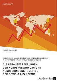Produktbild: Die Herausforderungen der Kundengewinnung und Kundenbindung in Zeiten der COVID-19-Pandemie