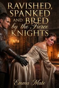 Produktbild: Ravished, Spanked And Bred By The Fierce Knights