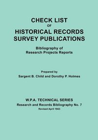 Produktbild: Check List of Historical Records Survey Publications. Bibliography of Research Projects Preports. W.P.A. Technical Series, Research and Records Biblio