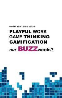 Produktbild: Playful Work, Game Thinking, Gamification - nur Buzzwords?