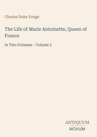 Produktbild: The Life of Marie Antoinette, Queen of France