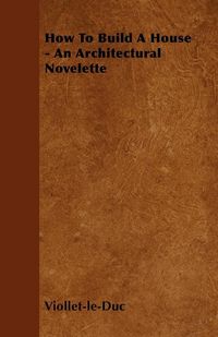 Produktbild: How to Build a House - An Architectural Novelette