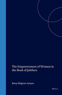Produktbild: The Empowerment of Women in the Book of Jubilees (Supplement to the Journal for the Study of Judaism #60)