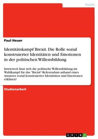 Produktbild: Identit&auml;tskampf Brexit. Die Rolle sozial konstruierter Identit&auml;ten und Emotionen in der politischen Willensbildung