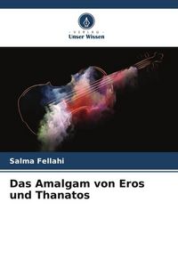 Produktbild: Fellahi, S: Amalgam von Eros und Thanatos