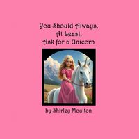 Produktbild: You Should Always, At Least, Ask for a Unicorn