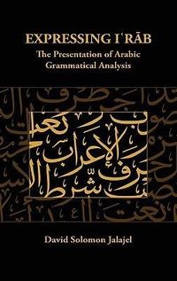 Bild vom Artikel Expressing I`rab: The Presentation of Arabic Grammatical Analysis vom Autor David Solomon Jalajel